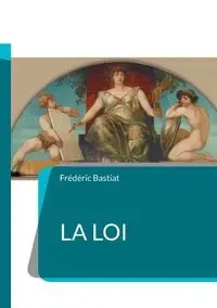 La loi - Bastiat Frédéric