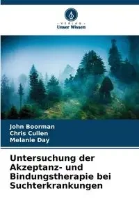 Untersuchung der Akzeptanz- und Bindungstherapie bei Suchterkrankungen - John Boorman