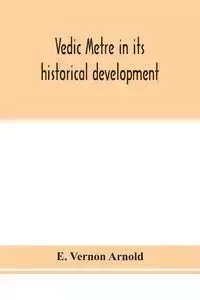 Vedic metre in its historical development - Vernon Arnold E.