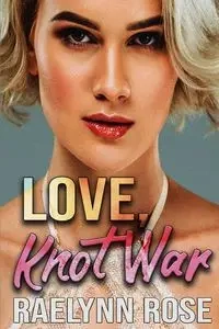 Love, Knot War - Rose Raelynn