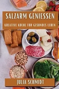 Salzarm Genießen - Julia Schmidt
