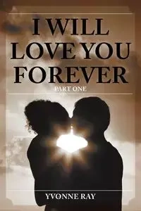 I Will Love You Forever - Ray Yvonne