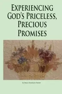 Experiencing God's Priceless, Precious Promises - Dawn Densmore M
