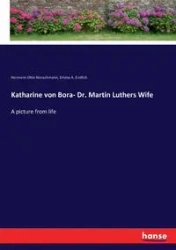 Katharine von Bora- Dr. Martin Luthers Wife - Otto Nietschmann Hermann