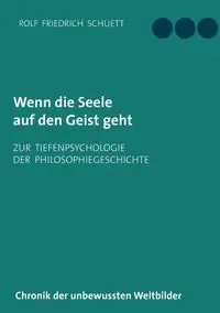 Wenn die Seele auf den Geist geht - Rolf Schuett Friedrich