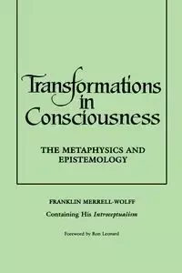 Transformations in Consciousness - Franklin Merrell-Wolff