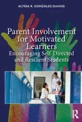 Parent Involvement for Motivated Learners - Alyssa R. Gonzalez-DeHass
