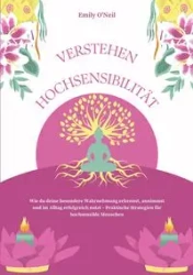 Hochsensibilität verstehen - Emily O'Neil
