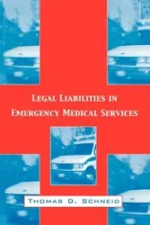 Legal Liabilities in Emergency Medical Services - Thomas D. Schneid