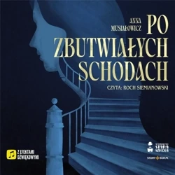 Po zbutwiałych schodach audiobook - Anna Musiałowicz
