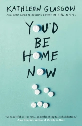 You'd Be Home Now. 2021 edition - Kathleen Glasgow