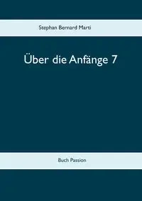 Über die Anfänge 7 - Marti Stephan Bernard
