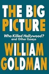 The Big Picture - William Goldman