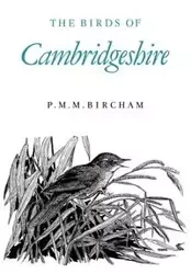 The Birds of Cambridgeshire - Bircham P. M. M.