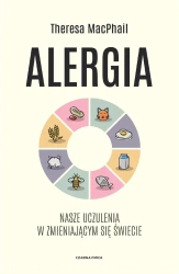 Alergia. Nasze uczulenia w zmieniającym się... - Theresa MacPhail