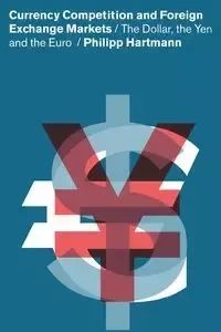 Currency Competition and Foreign Exchange Markets - Hartmann Philipp
