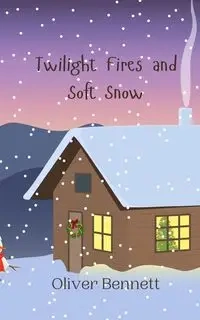 Twilight Fires and Soft Snow - Bennett Oliver