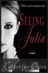 Seeing Julia - Owen Katherine
