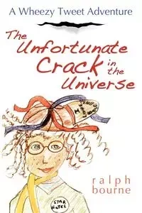 The Unfortunate Crack in the Universe - Ralph Bourne