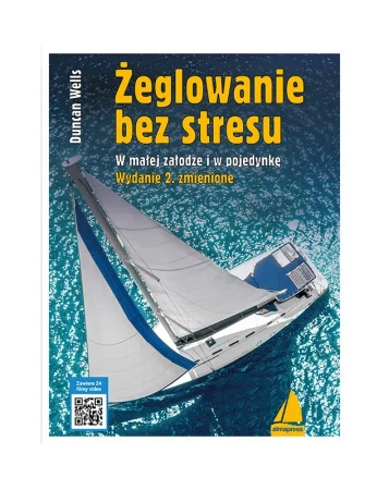 Żeglowanie bez stresu. W małej załodze i w pojedynkę (wyd. 2022) - Duncan Wells
