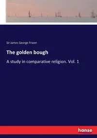 The golden bough - James George Frazer Sir