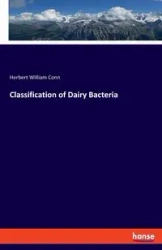 Classification of Dairy Bacteria - Herbert William Conn