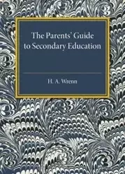 The Parents' Guide to Secondary Education - Wrenn H. A.