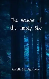 The Weight of the Empty Sky - Giselle Montgomery