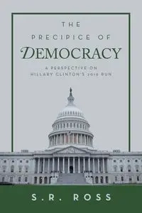 The Precipice of Democracy - Ross S.R.