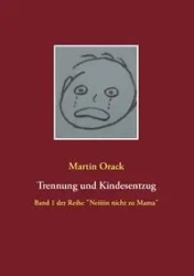 Trennung und Kindesentzug - Martin Orack