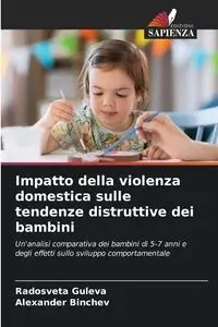 Impatto della violenza domestica sulle tendenze distruttive dei bambini - Guleva Radosveta