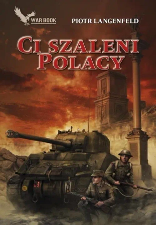 Czerwona ofensywa T.4 Ci szaleni Polacy - Piotr Langenfeld