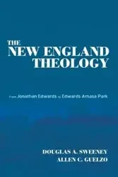 The New England Theology - Sweeney Douglas A.