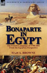 Bonaparte in Egypt - Browne Haji A.