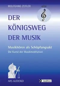Der Königsweg der Musik - Zeitler Wolfgang