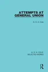 Attempts at General Union - Cole G. D. H.