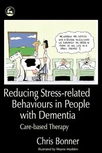 Reducing Stress-Related Behaviours in People with Dementia - Chris Bonner