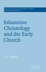 Johannine Christology and the Early Church - Pollard T. E.