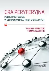 Gra peryferyjna - Tomasz Warczok, Tomasz Zarycki