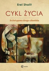 Cykl życia. Archetypowa droga człowieka - Erel Shalit