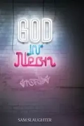 God in Neon - Sam Slaughter