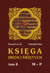 Księga imion i świętych T.4 M-P - Henryk Fros SJ, Franciszek Sowa