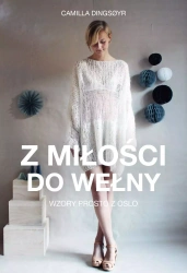 Z miłości do wełny. Wzory prosto z Oslo - Camilla Dingsoyr