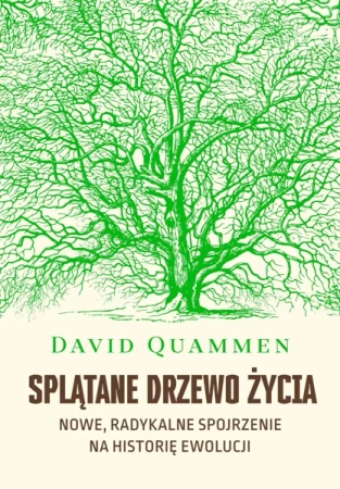 Splątane drzewo życia. Nowe, radykalne spojrzenie na teorię ewolucji - David Quammen