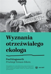 Wyznania otrzeźwiałego ekologa - Paul Kingsnorth