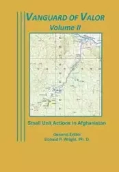 Vanguard of Valor Volume II - Combat Studies Institute Press