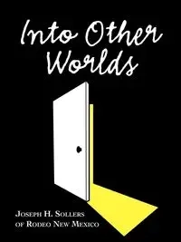 Into Other Worlds - Joseph H. Sollers