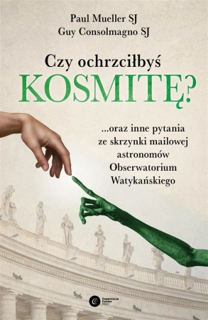 Czy ochrzciłbyś kosmitę? - Guy SJ Consolmagno, Paul SJ Mueller, Tomasz Lancz
