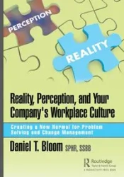 Reality, Perception, and Your Company's Workplace Culture - Daniel Bloom