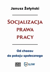 eBook Socjalizacja prawa pracy. Od chaosu do pokoju społecznego - Janusz Żołyński